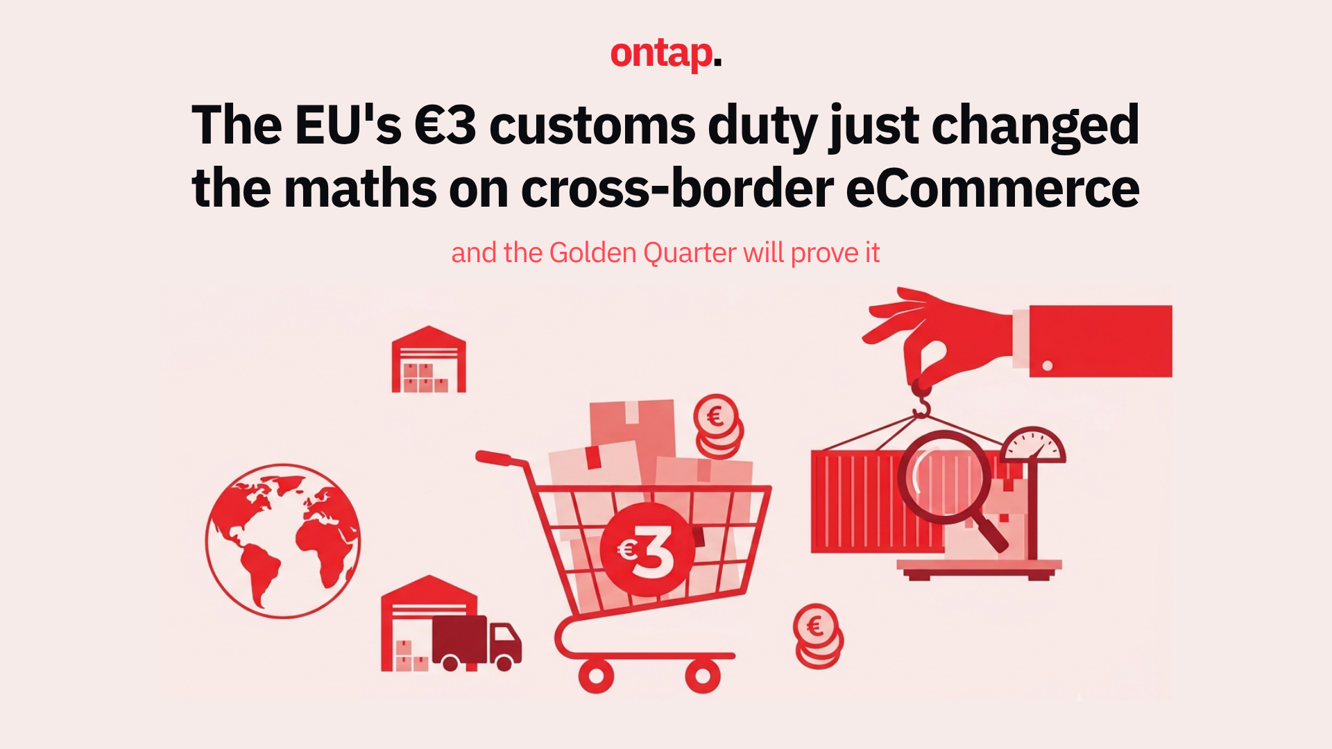 The EU's €3 customs duty just changed the maths on cross-border eCommerce, and the Golden Quarter will prove it