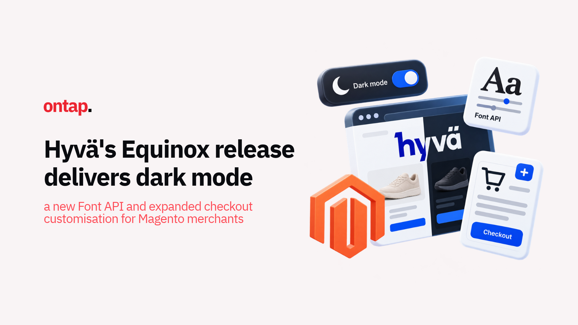 Hyvä's Equinox release delivers dark mode, a new Font API and expanded checkout customisation for Magento merchants