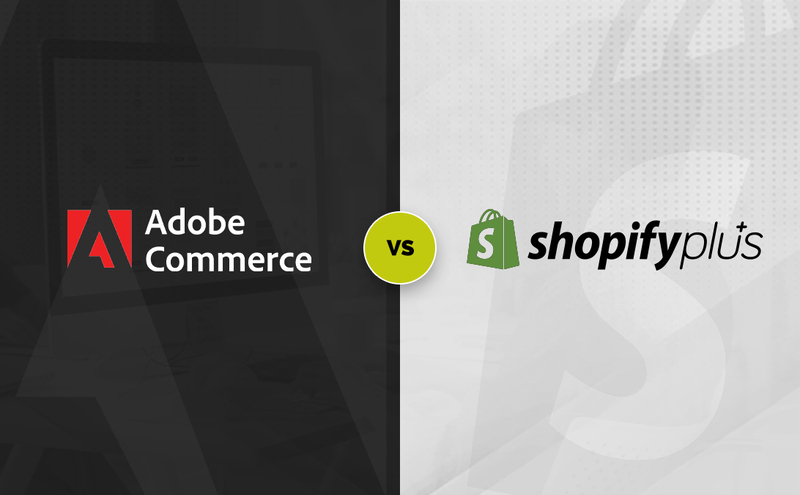 Shopify Plus vs Adobe Commerce