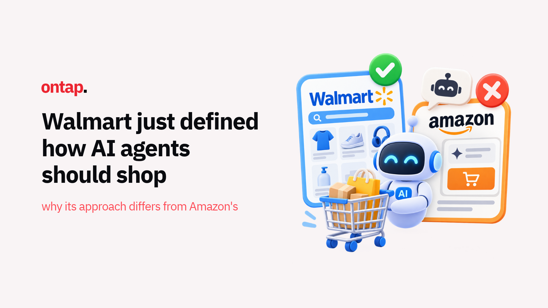 Walmart just defined how AI agents should shop: how its approach differs from Amazon’s